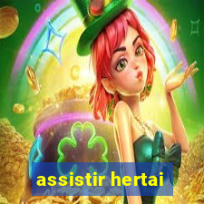 assistir hertai